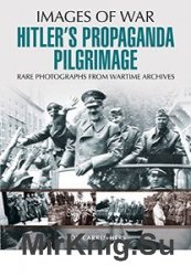 Images of War - Hitler's Propaganda Pilgrimage