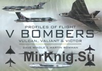 Profiles of flight V-Bombers Vulcan,Valiant,Victor