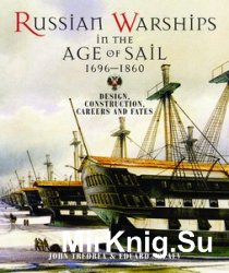 Russian Warships in the Age of Sail 1696-1860: Design, Construction, Careers and Fates