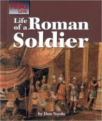 Life of a Roman Soldier (The Way People Live)