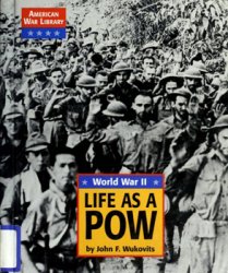 World War II: Life as a POW (American War Library)