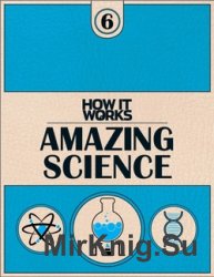 How It Works Book of Amazing Science