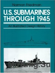 U.S. Submarines Through 1945 An Illustrated Design History