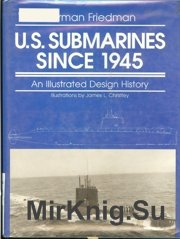U.S. Submarines Since 1945 An Illustrated Design History