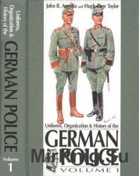 Uniforms, Organization and History of the German Police Volume 1
