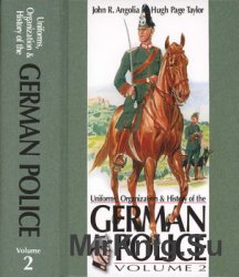 Uniforms, Organization and History of the German Police Volume 2