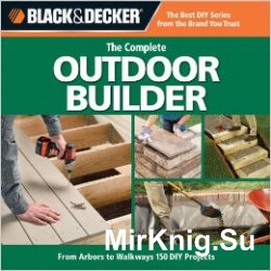 Black & Decker. The Complete Outdoor Builder