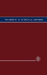 Chemistry of Heterocyclic Compounds: A Series Of Monographs