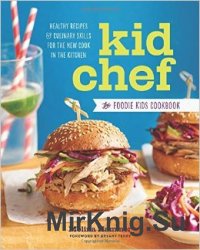 Kid Chef: The Foodie Kids Cookbook