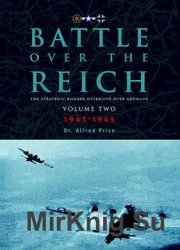 Battle Over the Reich: The Strategic Bomber Offensive Against Germany Vol.2: 1943-1945