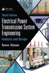 Electrical Power Transmission System Engineering: Analysis and Design, 3rd edition