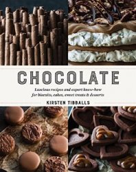 Chocolate: Luscious recipes and expert know-how for biscuits, cakes, sweet treats and desserts