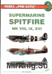 Seria Pod Lupa 03 - Spitfire Mk.VIII-IX-XVI
