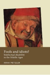 Fools and idiots?: Intellectual disability in the Middle Ages Fools and idiots?: Intellectual disability in the Middle Ages
