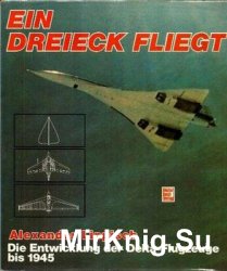 Ein Dreieck fliegt. Die Entwicklung der Delta-Flugzeuge bis 1945