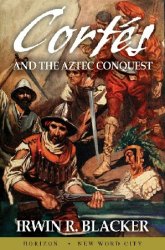Cortés and the Aztec Conquest Cortés and the Aztec Conquest