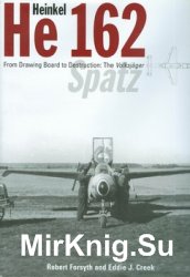 Heinkel He 162: From Drawing Board to Destruction: the Volksjager Spatz