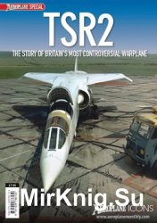 TSR2: The Story of Britain's Most Controversial Warplane (Aeroplane Icons)