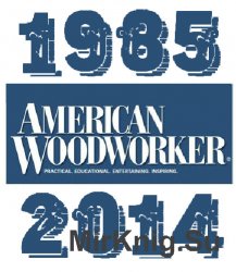 Подшивка журнала "American Woodworker", 1985-2014 (+ специздания)