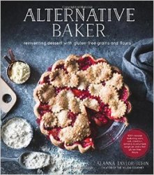 Alternative Baker: Reinventing Dessert with Gluten-Free Grains and Flours