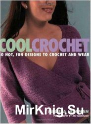 Cool Crochet: 30 Hot, Fun Designs to Crochet and Wear