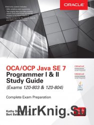 OCA OCP Java SE 7 Programmer I & II Study Guide, Exams 1Z0-803 & 1Z0-804