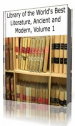  Library of the World's Best Literature, Ancient and Modern, volume 1   (Аудиокнига)