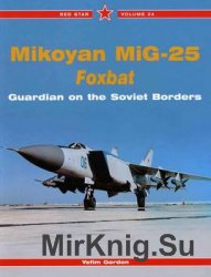 Mikoyan MiG-25 Foxbat: Guardian of the Soviet Borders (Red Star 34)