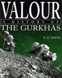 Valour: A History of the Gurkhas