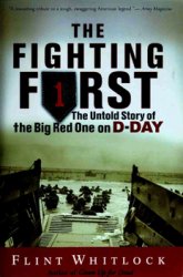The Fighting First: The Untold Story of the Big Red One on D-Day