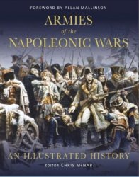 Armies of the Napoleonic Wars An Illustrated History