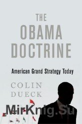 The Obama Doctrine: American Grand Strategy Today