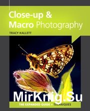 Close Up & Macro Photography (Expanded Guides - Techniques)