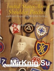 United States Army Shoulder Patches and Related Insignia From World War I to Korea: Army Groups, Armies and Corps United States Army Shoulder Patches and Related Insignia From World War I to Korea: Army Groups, Armies and Corps