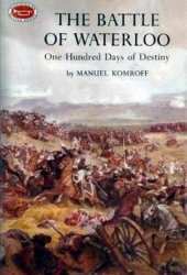 The Battle of Waterloo: One Hundred Days of Destiny