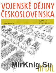 Vojenske Dejiny Ceskoslovenska III. Dil: (1918-1939)
