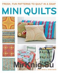 Mini Quilts: Fun patterns to quilt in a snap – April 15 2014