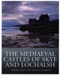 The Mediaeval Castles of Skye and Lochalsh