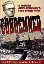 Condemned to Live: A Panzer Artilleryman's Five-Front War