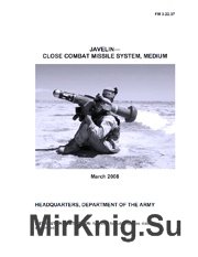 Javelin - Close Combat Missile System, Medium (FM 3-22.37) Javelin - Close Combat Missile System, Medium (FM 3-22.37)