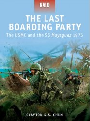 The Last Boarding Party The USMC and the SS Mayaguez 1975 The Last Boarding Party The USMC and the SS Mayaguez 1975