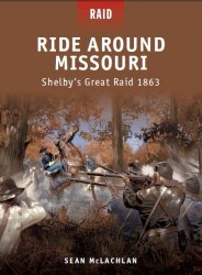 Ride Around Missouri Shelby’s Great Raid 1863 Ride Around Missouri Shelby’s Great Raid 1863