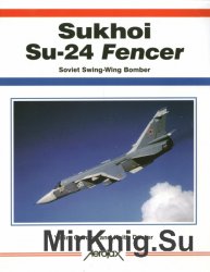 Sukhoi Su-24 Fencer: Soviet Swing-Wing Bomber