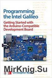 Programming the Intel Galileo: Getting Started with the Arduino - Compatible Development Board