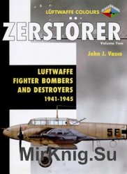Zerstorer Volume 2: Luftwaffe Fighter-Bombers and Destroyers 1941-1945