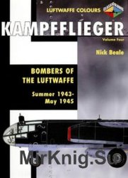 Kampfflieger Volume 4: Bombers of the Luftwaffe Summer 1943 - May 1945