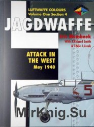 Jagdwaffe: Attack in the West May 1940 (Luftwaffe Colours: Volume One Section 4)