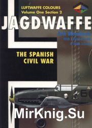Jagdwaffe: The Spanish Civil War (Luftwaffe Colours: Volume One Section 2)