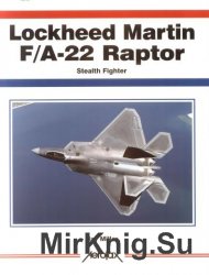 Lockheed Martin F/A-22 Raptor: Stealth Fighter (Aerofax)
