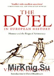 The Duel in European History: Honour and the Reign of Aristocracy